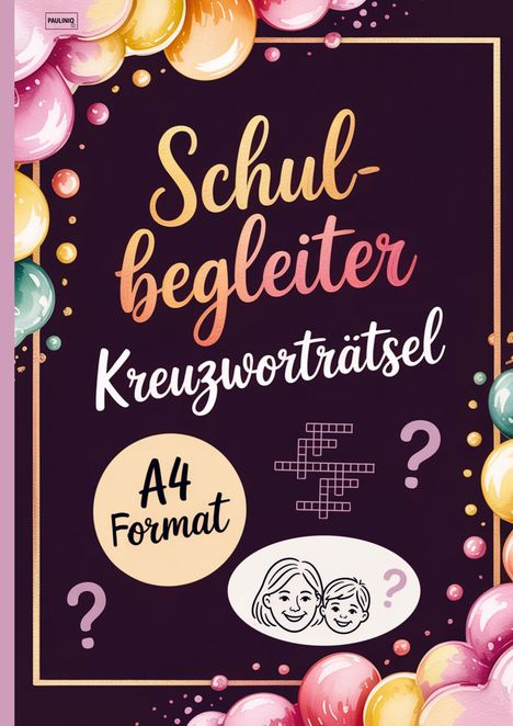„Schulbegleiter Kreuzworträtsel A4 Format“ in einer bunten Ballonumrandung mit einem Kreuzworträtsel-Raster.