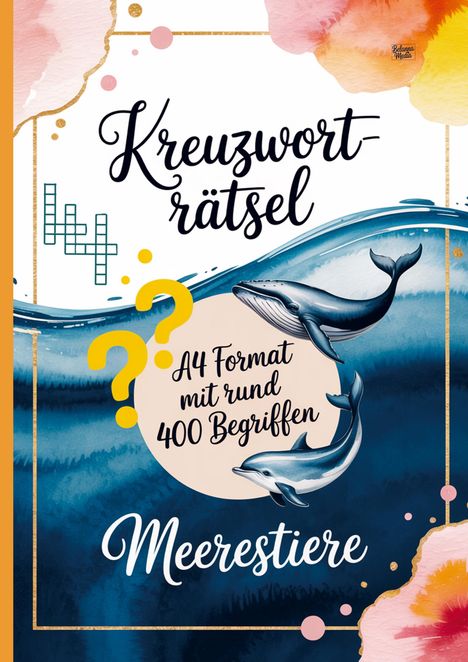 "Kreuzworträtsel", "A4 Format mit rund 400 Begriffen", "Meerestiere". Illustration: Wale, Delfin, Aquarell-Effekte.