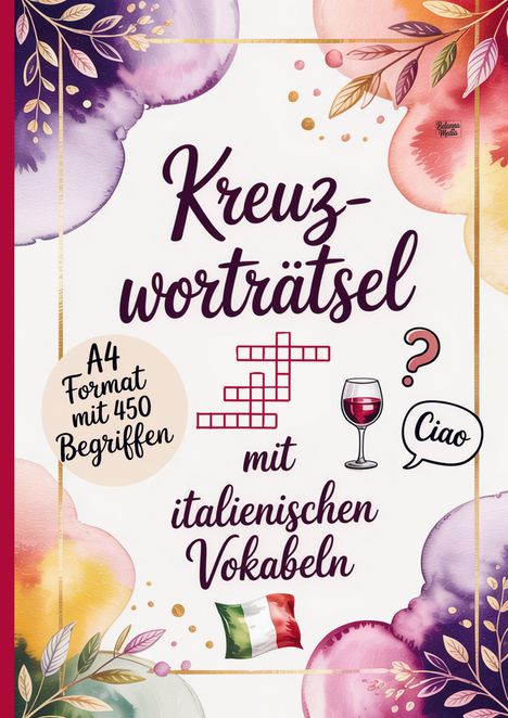 „Kreuzworträtsel mit italienischen Vokabeln, A4 Format mit 450 Begriffen“. Illustrationen von Blättern, Wein, Flagge.