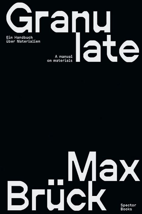 "Granulate", Ein Handbuch über Materialien, Max Brück, dunkler Hintergrund mit weißer Schrift.