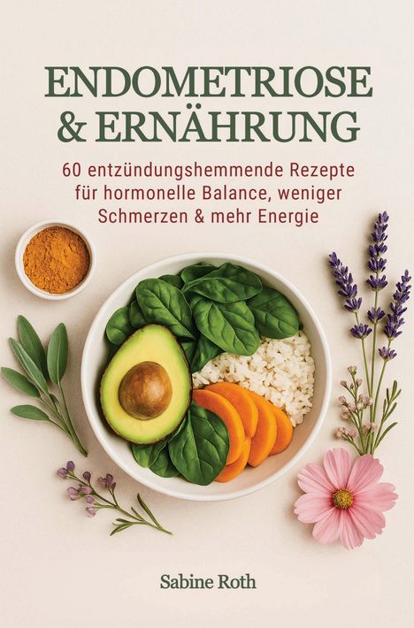 "ENDOMETRIOSE & ERNÄHRUNG" mit einem Teller aus Avocado, Spinat, Reis. Daneben Gewürz, Blumen und Pflanzen.