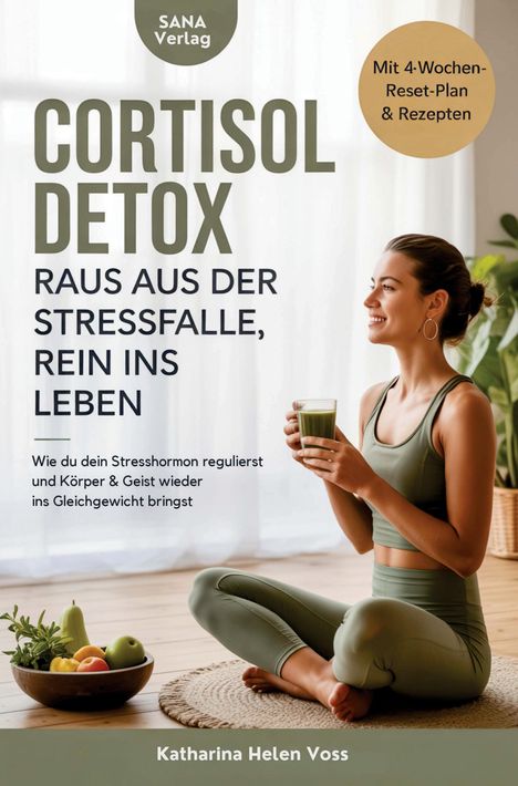 „Cortisol Detox: Raus aus der Stressfalle, rein ins Leben.“ Eine Frau sitzt in Yoga-Haltung mit einem grünen Smoothie.