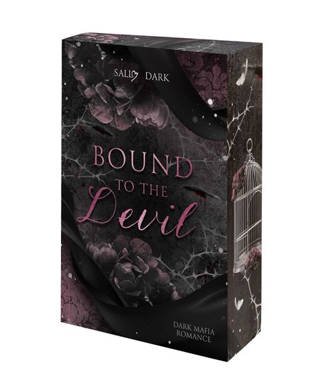 "BOUND TO THE Devil", "DARK MAFIA ROMANCE", "SALLY DARK"; dunkle, florale Gestaltung, kahler Zweig, Käfig.