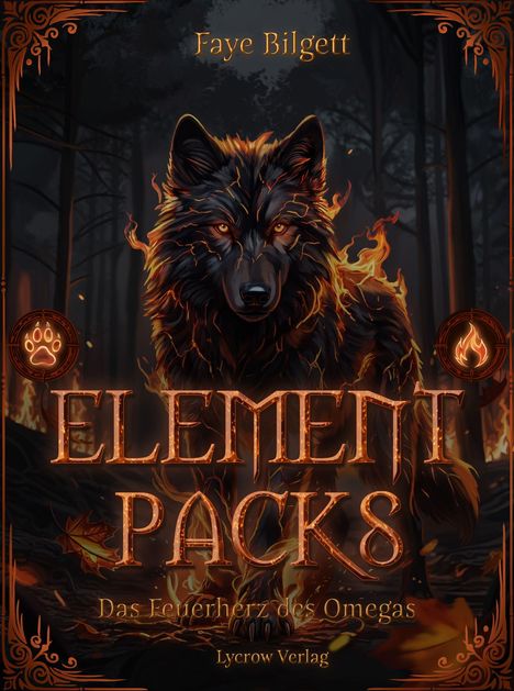 Text: "Faye Bilgett", "Element Packs", "Das Feuerherz des Omegas", "Lycrow Verlag". 

Illustration: Ein Wolf mit feurigen Augen im Wald.