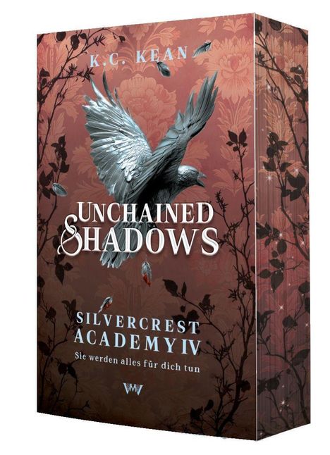 "UNCHAINED SHADOWS", "K.C. KEAN", "SILVERCREST ACADEMY IV", "Sie werden alles für dich tun." Ein Vogel vor floralem Muster.