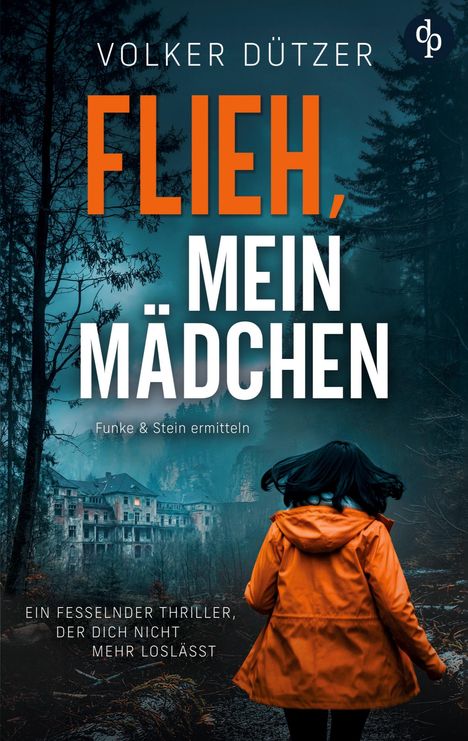 Text: „Flieh, mein Mädchen“; „Ein fesselnder Thriller...“; Frau in orangener Jacke vor verlassener Villa im Wald.