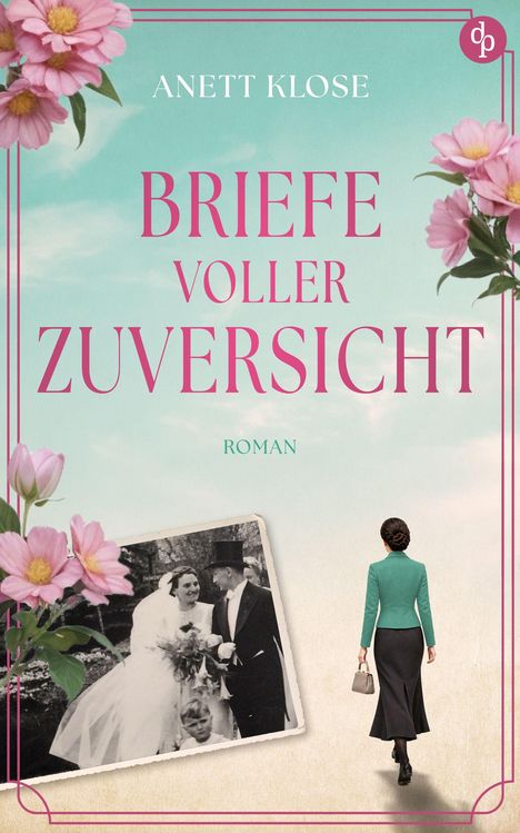 "ANETT KLOSE, BRIEFE VOLLER ZUVERSICHT, ROMAN" steht im Vordergrund. Rosen, Foto und Frau von hinten sichtbar.