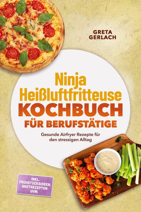 „Ninja Heißluftfritteuse Kochbuch für Berufstätige“: Oben Pizza, unten Holzbrett mit Dip, Gemüse und frittierten Stücken.