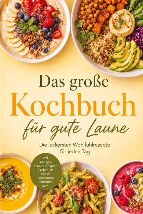 "Das große Kochbuch für gute Laune" und "Die leckersten Wohlfühlrezepte für jeden Tag". Schalen mit buntem Essen.