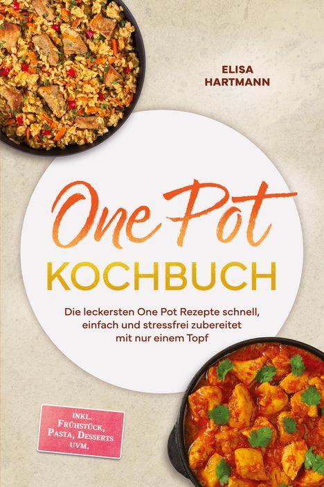 Titel: One Pot Kochbuch. Autor: Elisa Hartmann. Beinhaltet Frühstück, Pasta, Desserts. Fotos von Reisgericht und Curry.