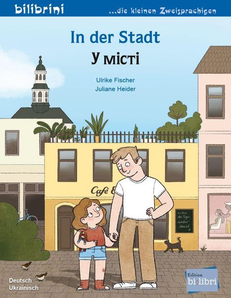 "bilibrini", "In der Stadt", "У місті". Kind hält Manns Hand, Stadtszene, Café, Tauben und Rad.