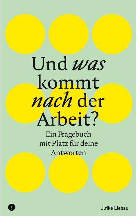 Ulrike Liebau: Und was kommt nach der Arbeit?, Buch