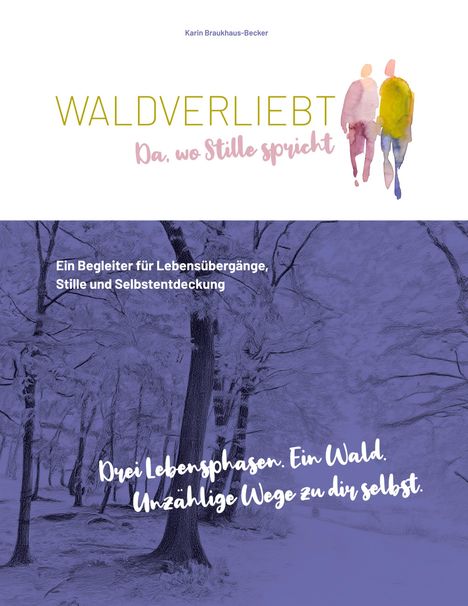 Texts: "WALDVERLIEBT. Da, wo Stille spricht.", "Ein Begleiter für Lebensübergänge, Stille und Selbstentdeckung.", "Drei Lebensphasen. Ein Wald. Unzählige Wege zu dir selbst." Zwei schemenhafte Figuren, Waldszene.