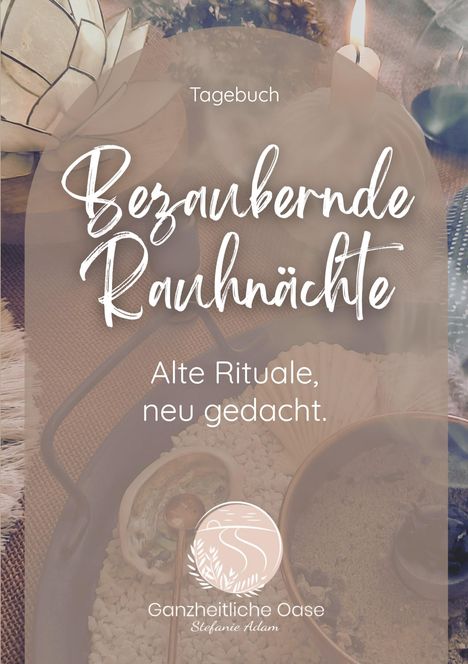 Tagebuch "Bezaubernde Rauhnächte". Alte Rituale, neu gedacht. Logo von Ganzheitliche Oase Stefanie Adam.