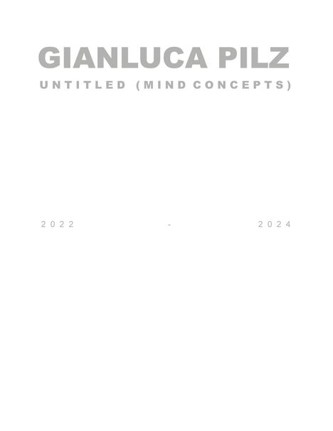 GIANLUCA PILZ, UNTITLED (MIND CONCEPTS), 2022 - 2024. Schlichte, minimalistische Gestaltung.