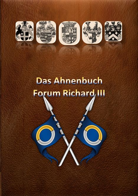 Text: "Das Ahnenbuch Forum Richard III." Oberhalb sind fünf Wappen, unten sind zwei gekreuzte Speere mit blauen Fahnen.