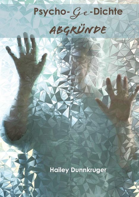 "Psycho-Gedichte Abgründe" von Hailey Dunnkruger. Verschwommene Person hinter geometrischem Glas.