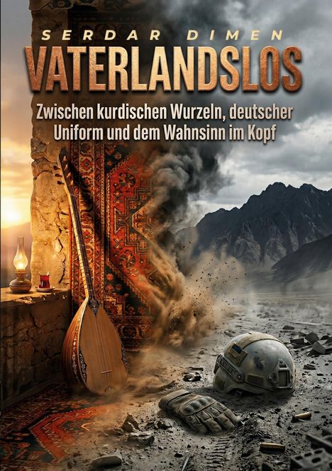 „Serdar Dimen Vaterlandslos: Zwischen kurdischen Wurzeln, deutscher Uniform und dem Wahnsinn im Kopf.“ Eine Saz an einer alten Wand, daneben ein Öllicht und ein Teeglas. Ein kriegerisches Szenario rechts.