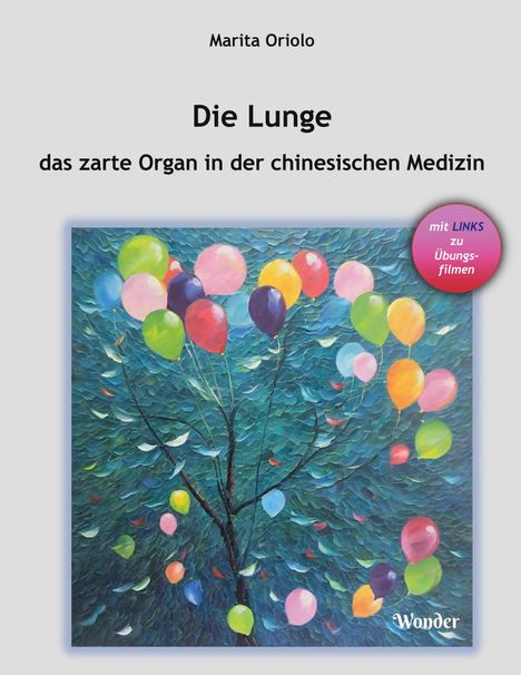 Marita Oriolo: Die Lunge, das zarte Organ in der chinesischen Medizin. Illustration: Luftballons über einem stilisierten Baum.