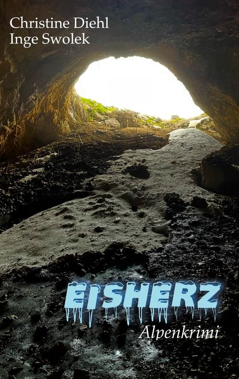 Texte: "Christine Diehl", "Inge Swolek", "Eisherz", "Alpenkrimi". 

Eine Höhle mit Schnee und hellem Licht am Ende.