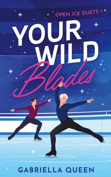 Text: "Open Ice Duets. Your Wild Blades. Gabriella Queen." Illustration von zwei Eiskunstläufern vor sternenklarem Hintergrund.