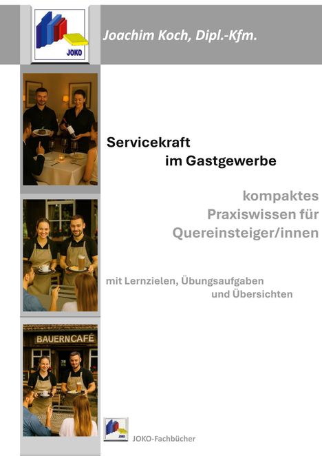 Joachim Koch, Dipl.-Kfm.; Servicekraft im Gastgewerbe; kompakt; Praxiswissen für Quereinsteiger/innen. Fotos von Servicepersonal.