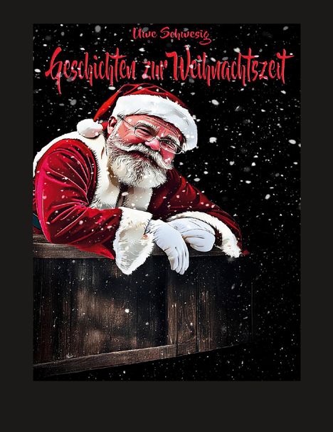 Text: "Geschichten zur Weihnachtszeit" von Uwe Schwesig. Illustration: Weihnachtsmann lehnt lächelnd an einem Holzgeländer im Schnee.