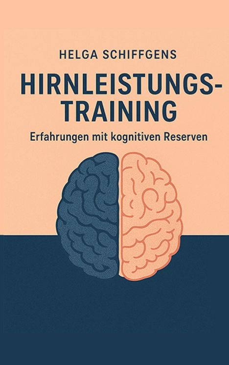"HELGA SCHIFFGENS - HIRNLEISTUNGSTRAINING - Erfahrungen mit kognitiven Reserven." Illustration eines Gehirns in zwei Farben.