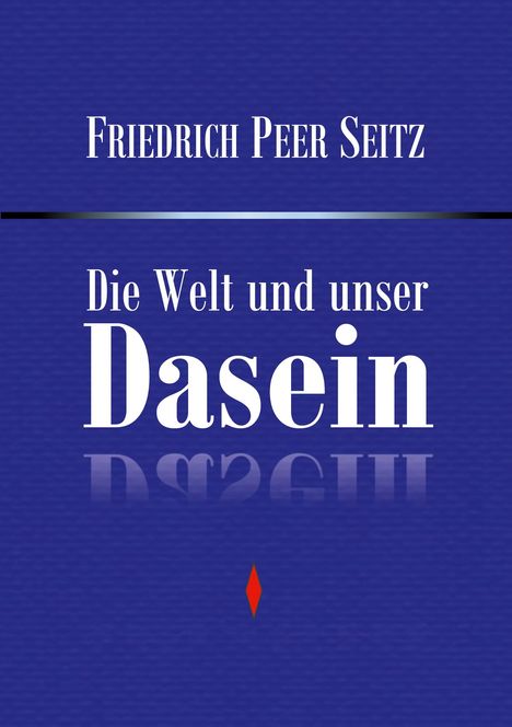 "Friedrich Peer Seitz, Die Welt und unser Dasein" in Weiß auf blauem Hintergrund, mit geometrischen Formen.