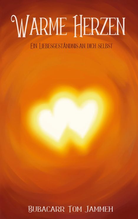 "Warme Herzen. Ein Liebesgeständnis an dich selbst" zeigt eine Illustration mit verschwommenen, leuchtenden Herzen in Orange.