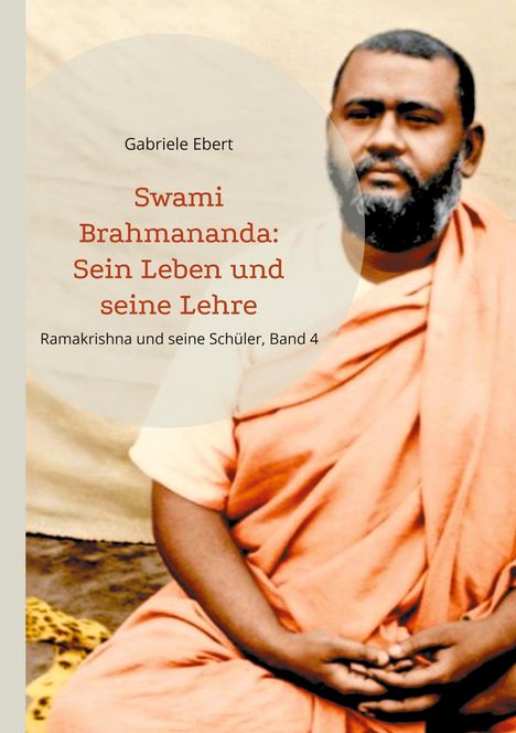 Buchtitel: "Swami Brahmananda: Sein Leben und seine Lehre" von Gabriele Ebert. Bild eines Mannes in orangefarbener Robe.