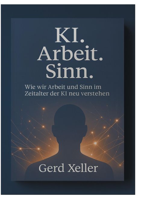 "KI. Arbeit. Sinn. Wie wir Arbeit und Sinn im Zeitalter der KI neu verstehen. Gerd Xeller." Silhouette mit Lichtpunkten.