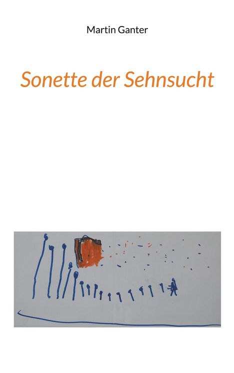 "Sonette der Sehnsucht" in Orange, "Martin Ganter" in Schwarz. Darunter eine einfache Illustration mit blauen und orangen Linien.