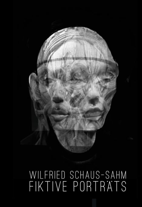 Wilfried Schaus-Sahm: Fiktive Porträts, Buch