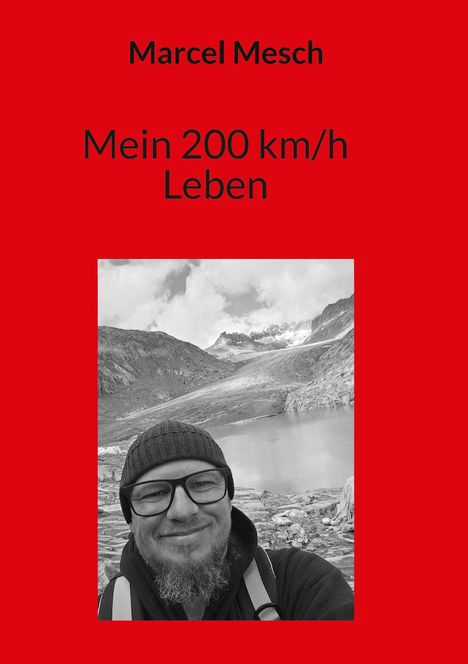 Text: "Marcel Mesch - Mein 200 km/h Leben". Darunter ein schwarz-weiß Foto von einem Mann in einer Berglandschaft.