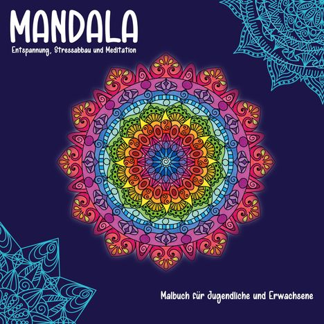 „MANDALA: Entspannung, Stressabbau und Meditation“. Buntes, komplexes Mandala-Design auf dunklem Hintergrund.