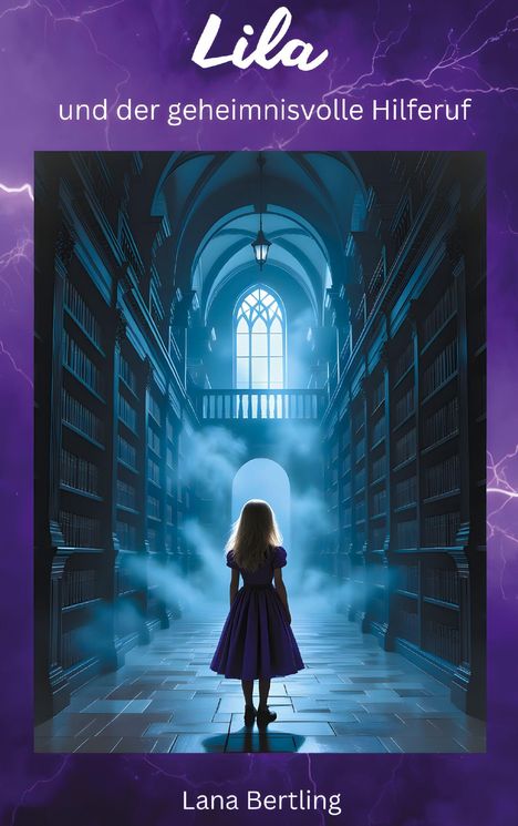 "Lila und der geheimnisvolle Hilferuf" steht oben, "Lana Bertling" unten. Mädchen in lila Kleid in nebliger Bibliothek.