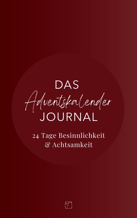 „Das Adventskalender Journal: 24 Tage Besinnlichkeit & Achtsamkeit“ auf dunkelrotem Hintergrund. Unten ein stilisiertes Logo.