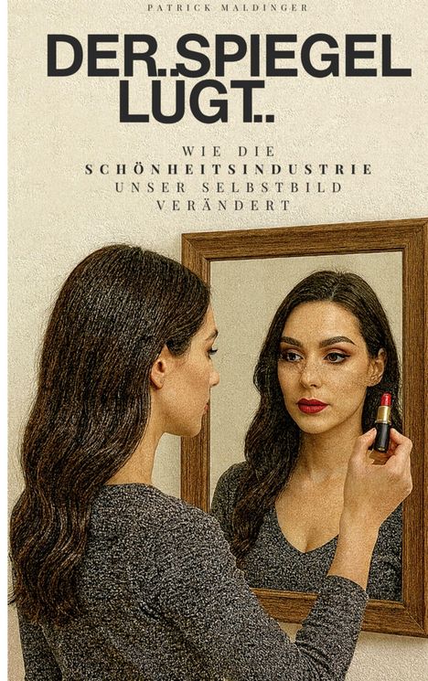 "Der Spiegel lügt. Wie die Schönheitsindustrie unser Selbstbild verändert." Frau betrachtet sich im Spiegel mit rotem Lippenstift.