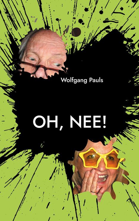 Text: "Wolfgang Pauls OH, NEE!" Zwei Gesichter, Chaos-Hintergrund in Grün und Schwarz mit Farbspritzern.