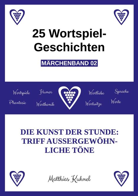 25 Wortspiel-Geschichten, MÄRCHENBAND 02, DIE KUNST DER STUNDE: TRIFF AUSSERGEWÖHNLICHE TÖNE; dekoratives Herz-Design.