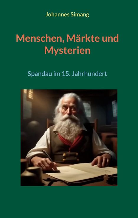 "Menschen, Märkte und Mysterien. Spandau im 15. Jahrhundert." Ein älterer Mann schreibt konzentriert an einem Tisch.