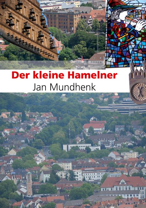 „Der kleine Hamelner" von Jan Mundhenk. Stadtansicht mit Fachwerkhäusern, Glockenspiel und bunter Fensterverzierung.