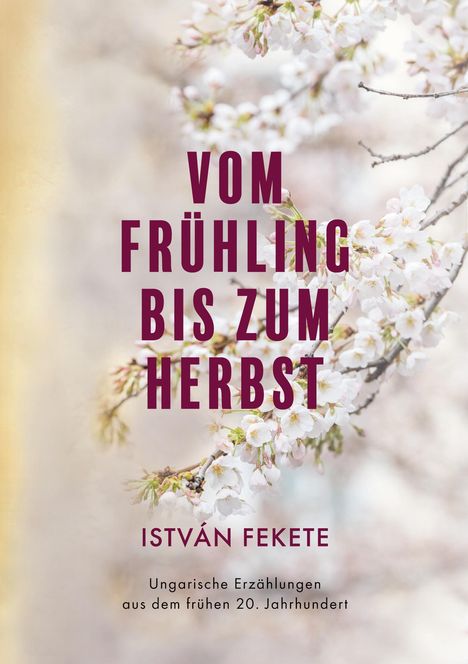 István Fekete: Vom Frühling bis zum Herbst, Buch