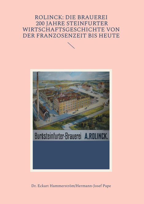 ROLINCK: DIE BRAUEREI, 200 JAHRE STEINFURTER WIRTSCHAFTSGESCHICHTE; Illustration einer historischen Brauerei.