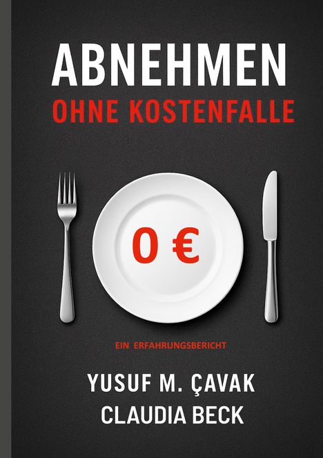 "Abnehmen ohne Kostenfalle" in Weiß und Rot. Teller mit "0 €", Gabel links, Messer rechts. Autoren: Yusuf M. Çavak, Claudia Beck.