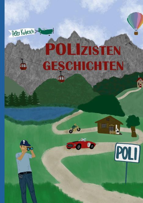 "POLIzisten Geschichten" in großen roten Buchstaben. Illustration zeigt Landschaft mit Bergen, Straße, Autos, Heißluftballon.