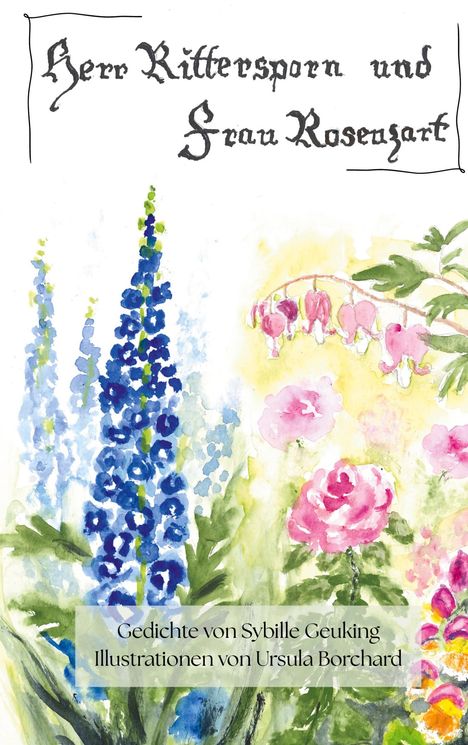 "Herr Rittersporn und Frau Rosengart" in verschnörkelter Schrift, darunter Aquarell von blauen und rosa Blumen.