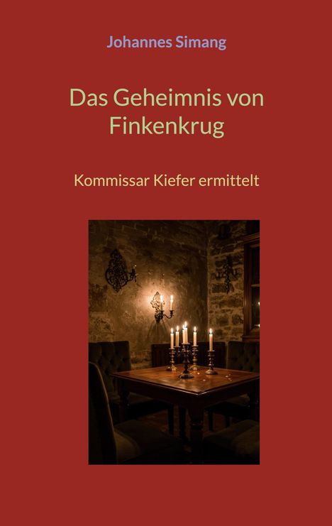 "Johannes Simang", "Das Geheimnis von Finkenkrug", "Kommissar Kiefer ermittelt". Ein dunkles Zimmer mit Kerzen auf dem Tisch.