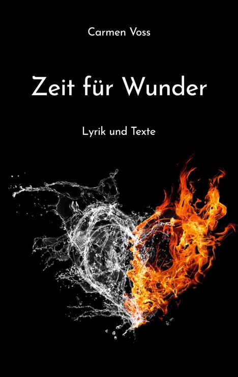 „Carmen Voss. Zeit für Wunder. Lyrik und Texte.“ Ein Herz aus Wasser und Feuer auf schwarzem Hintergrund.